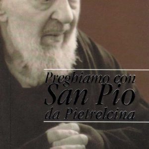 B0004IT - PREGHIAMO CON SAN PIO DA PIELTRECINA