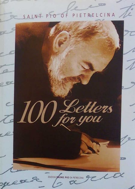 SAINT PIO OF PIELTRECINA: 100 LETTERS FOR YOU